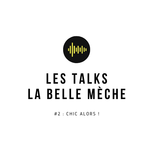 Les Talks La Belle Mèche #2 : Héloïse Mialhe, fondatrice des bijoux Chic Alors !